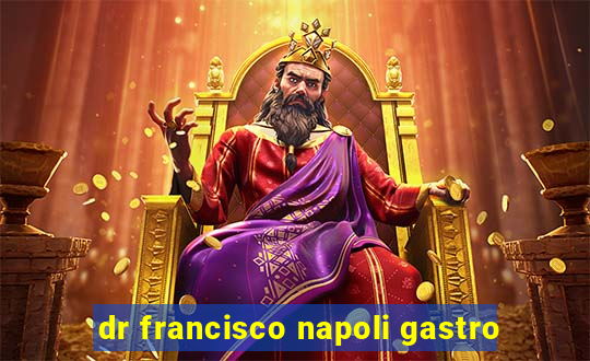 dr francisco napoli gastro